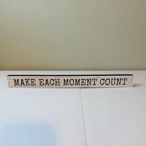 Decorative Sign "Make Each Moment Count" For Tabletop Or Shelf Decor